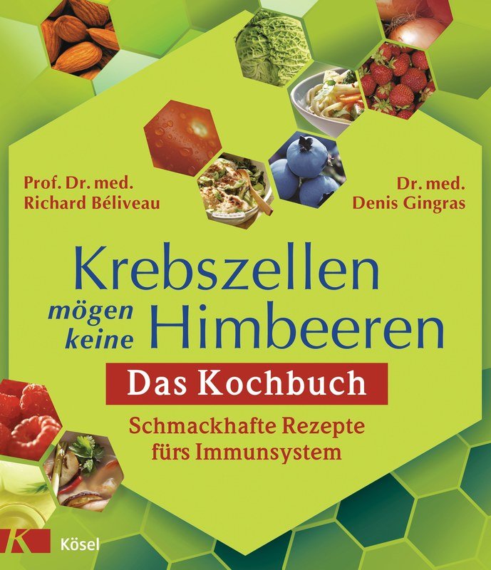 Gebundenes Buch - Krebszellen mögen keine Himbeeren - Das Kochbuch 